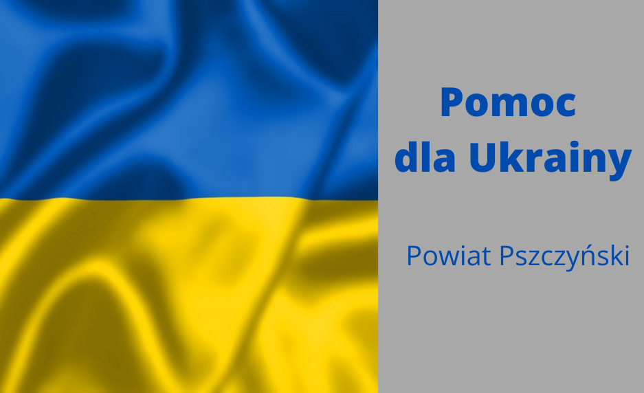 Niebiekso-Żółta flaga Ukrainy, na szarym tle napis Pomoc dla Ukrainy Powiat Pszczyński